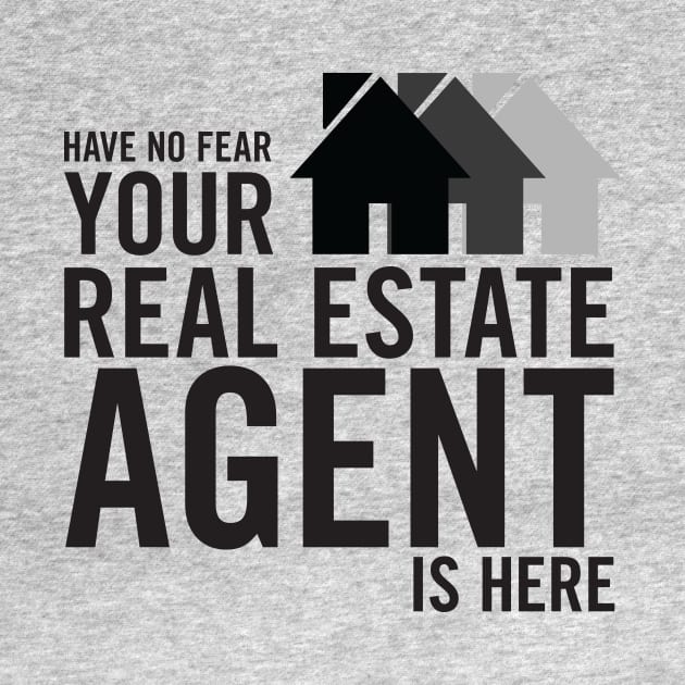 Have No Fear Real Estate T-Shirt by RealTees